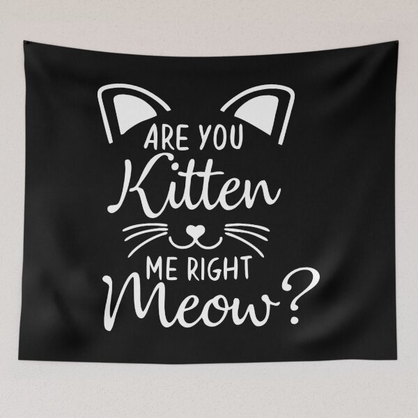 Item preview, Are you kitten me right meow?  white designed and sold by Joni77.