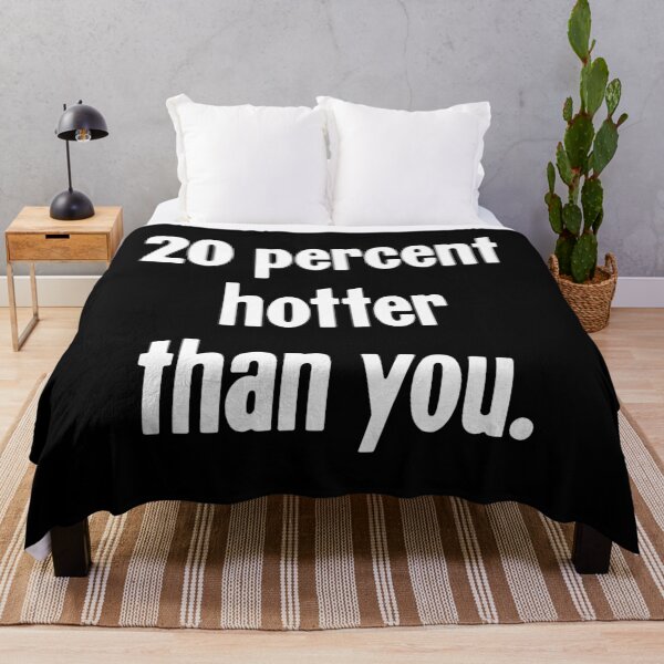 Item preview, 20 Percent Hotter Than You designed and sold by Good-Looking Corpse.