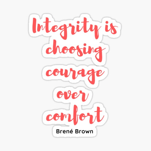 Item preview, Brene Brown: "Integrity is choosing courage over comfort" Quote | Brene Brown Quotes designed and sold by Giovanni's  Brown Quotes.