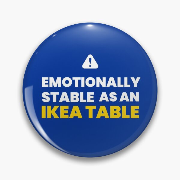 Item preview, Emotionally Stable As An IKEA Table  designed and sold by BlackSheepC.