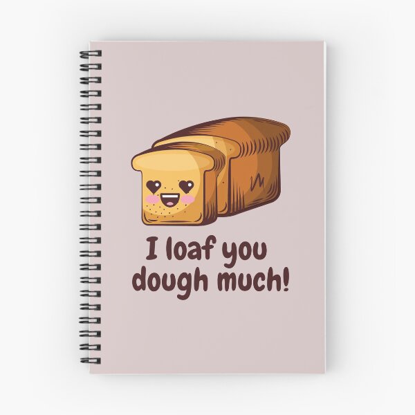 Item preview, I Loaf you Dough Much, I love you so much food pun designed and sold by GoodMoodFood.