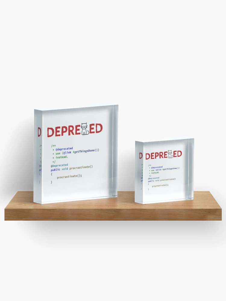 Thumbnail 3 of 5, Acrylic Block, Deprecated Procrastinate Function, Use Get Things Done Instead, Programming code, Computer Science, Programming Humor designed and sold by Max-Wear.