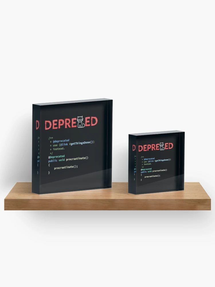 Thumbnail 3 of 5, Acrylic Block, Deprecated Procrastinate Function, Use Get Things Done Instead, Programming code, Computer Science, Programming Humor, Dark designed and sold by Max-Wear.