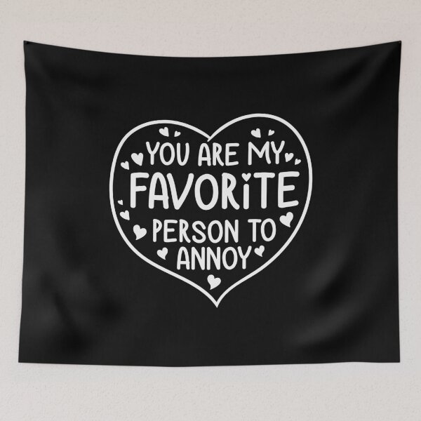 Item preview, Favorite Person To Annoy Gift Men Women Valentine designed and sold by haselshirt.