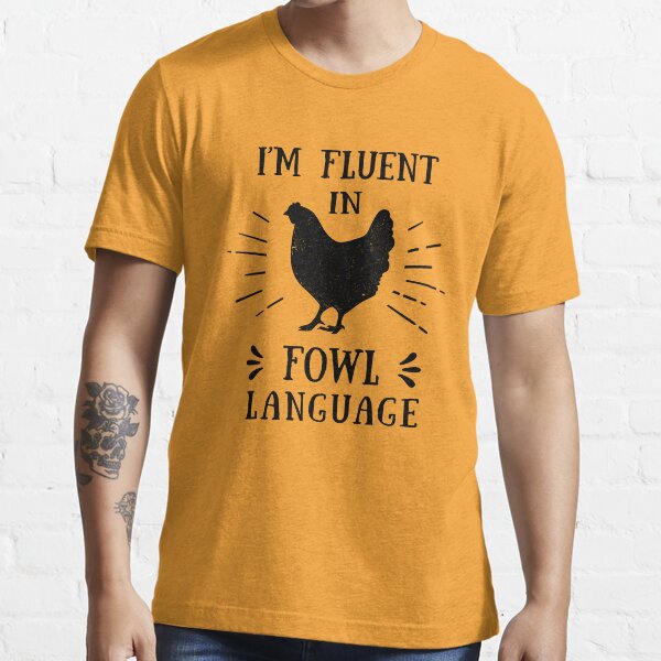 Im Fluent In Fowl Language - Funny Chicken Lover Essential T-Shirt