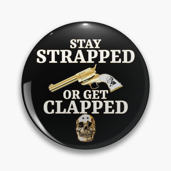 Item preview, Stay strapped or get clapped designed and sold by PeDaNi.