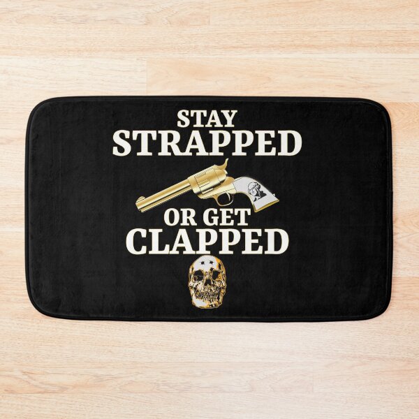 Item preview, Stay strapped or get clapped designed and sold by PeDaNi.