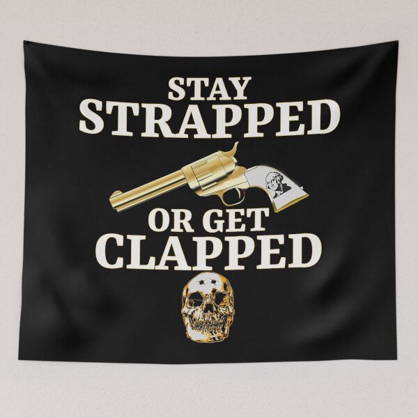 Item preview, Stay strapped or get clapped designed and sold by PeDaNi.