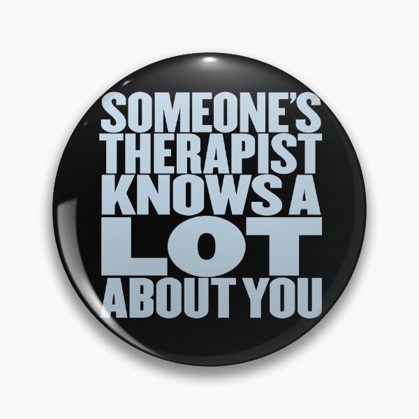 Item preview, Someone's Therapist Knows A Lot About You designed and sold by x1brett.