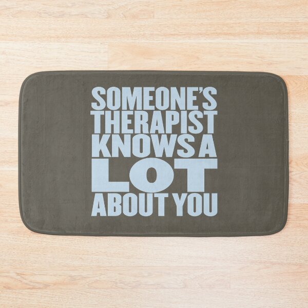 Item preview, Someone's Therapist Knows A Lot About You designed and sold by x1brett.