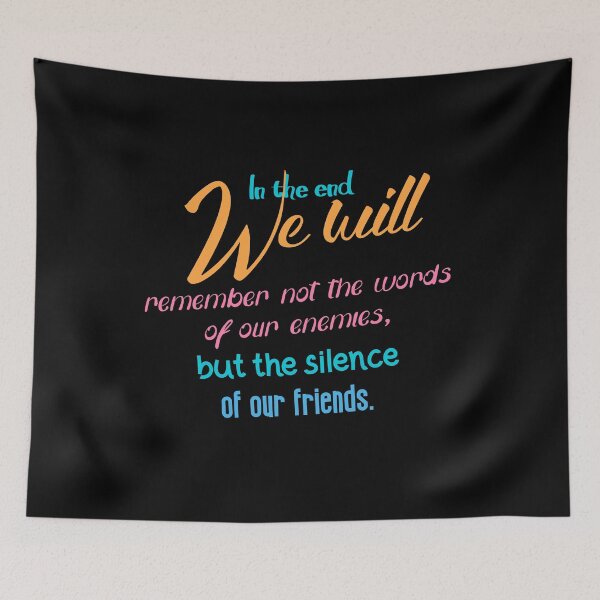 Item preview, In the end, we will remember not the words of our enemies - Martin Luther King, Jr. designed and sold by The Full Cart.