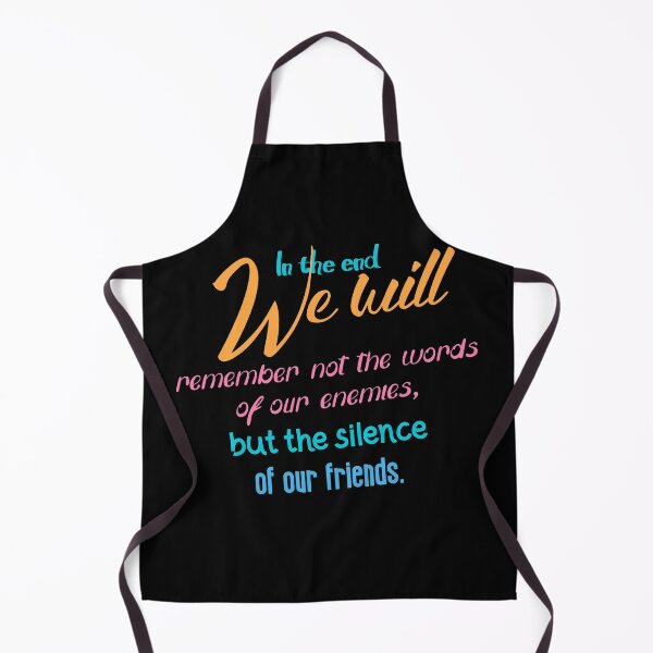 Item preview, In the end, we will remember not the words of our enemies - Martin Luther King, Jr. designed and sold by The Full Cart.