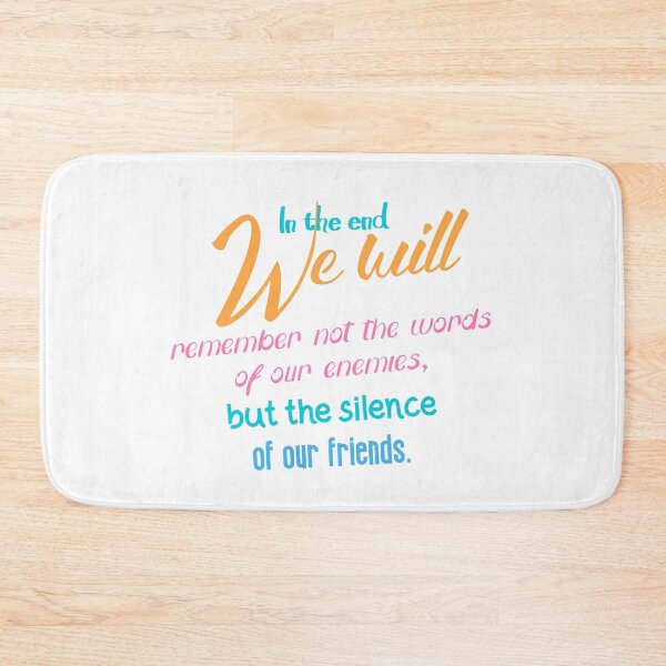 Item preview, In the end, we will remember not the words of our enemies - Martin Luther King, Jr. designed and sold by The Full Cart.