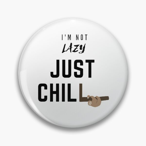 Item preview, I'm Not Lazy Just Chill designed and sold by Cupart.