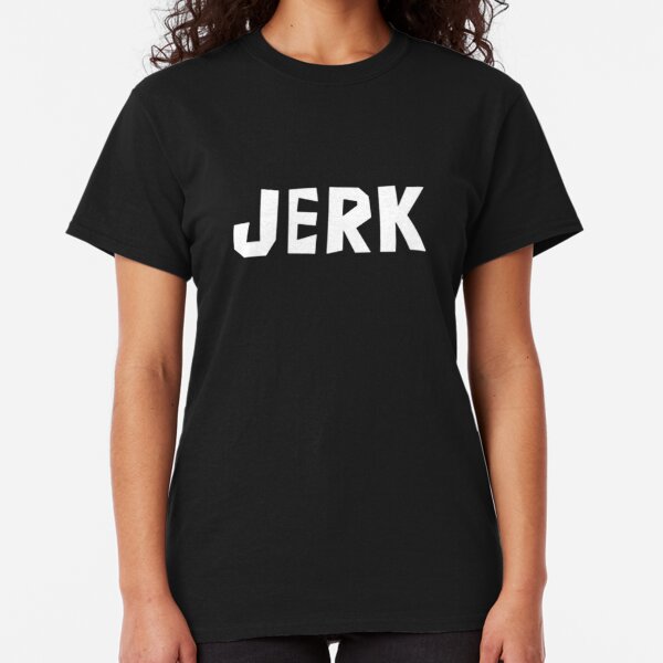 the jerk shirt