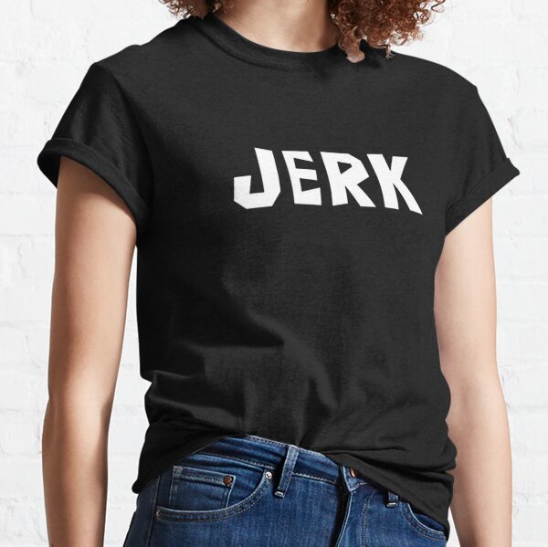 the jerk shirt