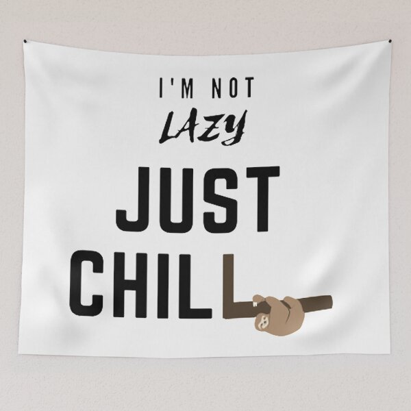Item preview, I'm Not Lazy Just Chill designed and sold by Cupart.