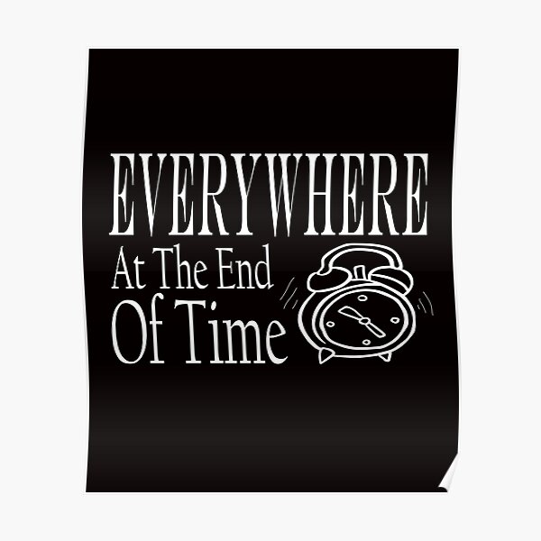 Everywhere At The End Of Time Poster