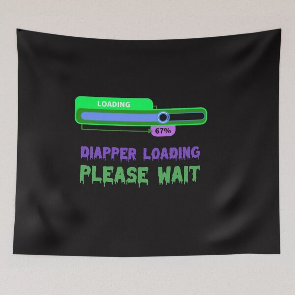 Item preview, diaper loading please wait ,Funny Diaper Loading , Funny  baby gift  designed and sold by JobaBreezy.