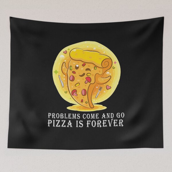 Item preview, Problems Come and Go, Pizza is forever- Valentine's day gift idea for pizza lovers designed and sold by EvaWolf.