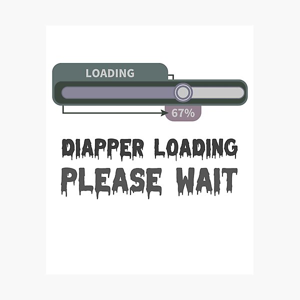 Item preview, diaper loading please wait ,Funny Diaper Loading , Funny  baby gift  designed and sold by JobaBreezy.