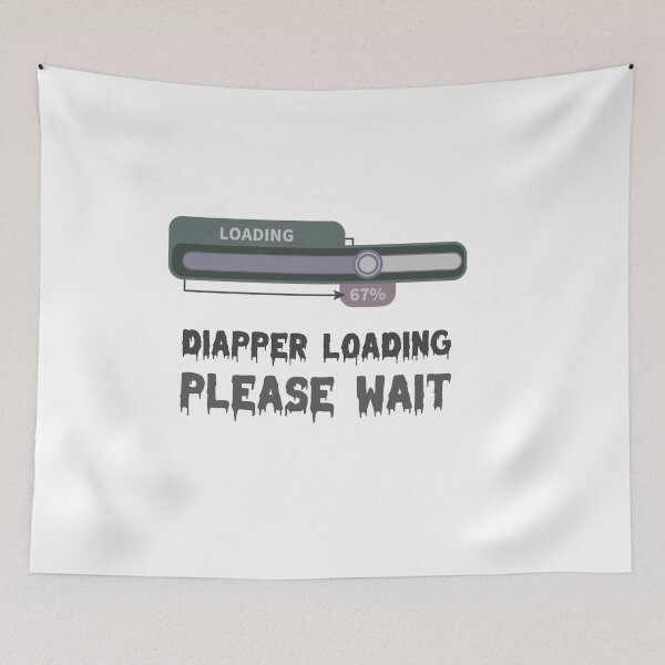 Item preview, diaper loading please wait ,Funny Diaper Loading , Funny  baby gift  designed and sold by JobaBreezy.