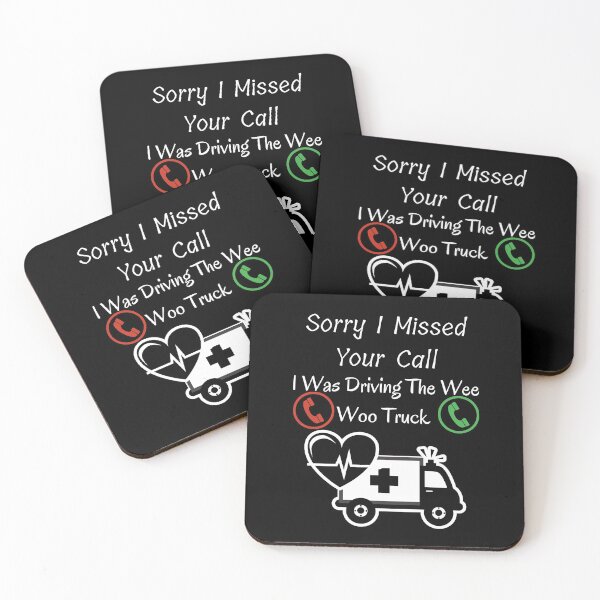 Item preview, Sorry I Missed Your Call I Was Driving The Wee Woo Truck  designed and sold by piskwi.
