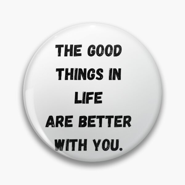 Item preview, The good things in life are better with you designed and sold by vibha30.