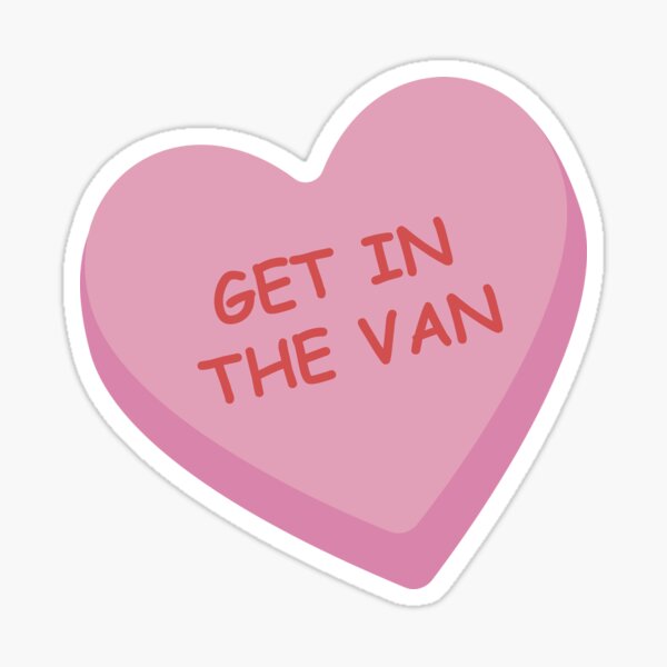 "Get in the Van" Funny Pink Candy Heart Sticker
