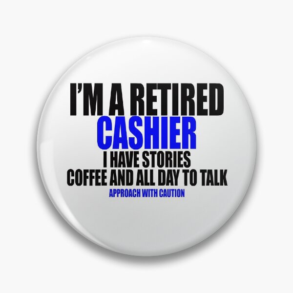 Item preview, I'm a retired cashier i have stories coffee and all day to talk designed and sold by Crystalsgraphix.