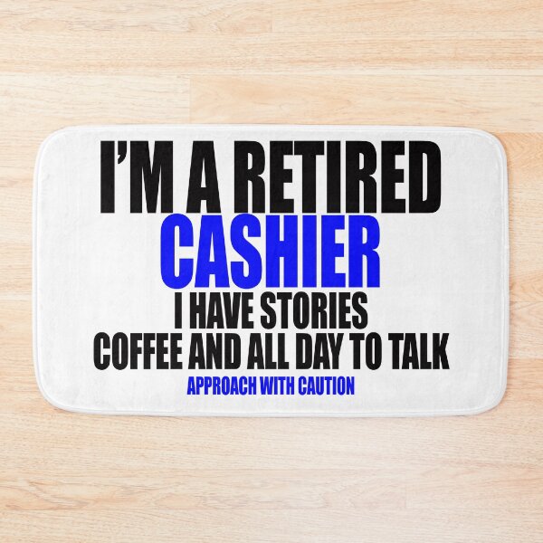 Item preview, I'm a retired cashier i have stories coffee and all day to talk designed and sold by Crystalsgraphix.
