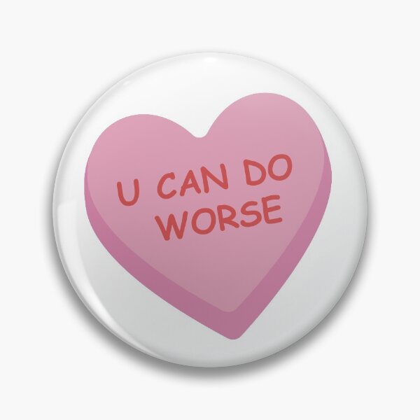 Item preview, "U Can do Worse" Funny Pink Candy Heart designed and sold by burlybot.