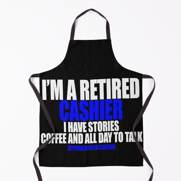 Item preview,  I'm a retired cashier i have stories coffee and all day to talk designed and sold by Crystalsgraphix.