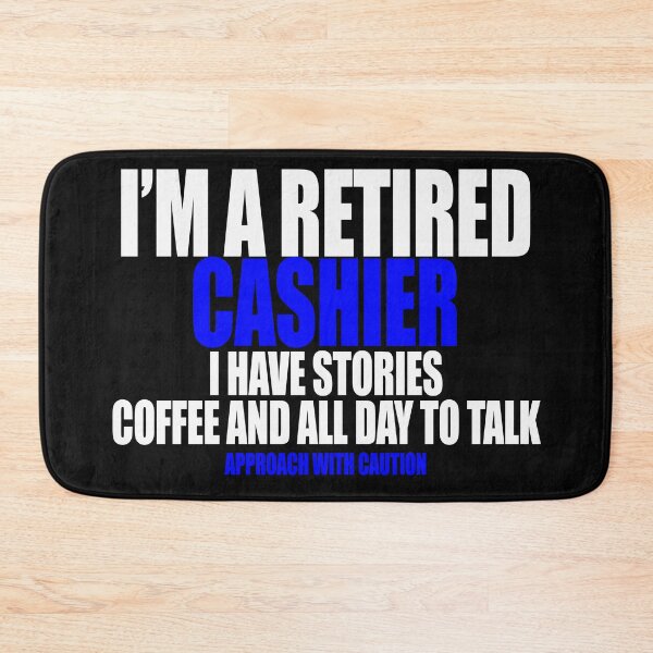 Item preview,  I'm a retired cashier i have stories coffee and all day to talk designed and sold by Crystalsgraphix.