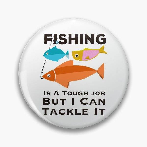 Item preview,  Fishing is a tough job but I can tackle it Quote designed and sold by papaipapai198.