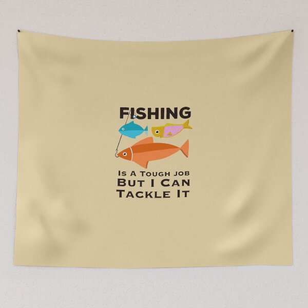 Item preview,  Fishing is a tough job but I can tackle it Quote designed and sold by papaipapai198.