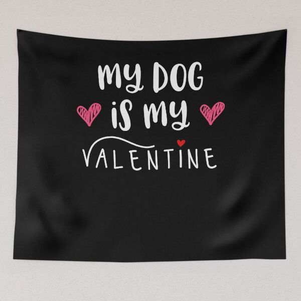 Item preview, My dog is my valentine - dog lover Valentine's -  Valentine's day gift for her or him designed and sold by oussama dif.