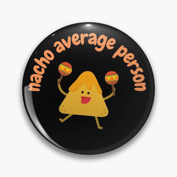 Item preview, Nacho Average Person, Not Your Average PersonFood pun designed and sold by GoodMoodFood.