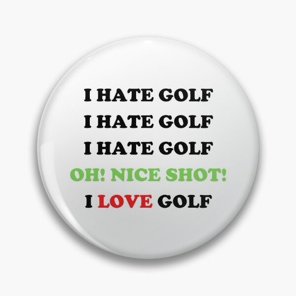 Item preview, I Hate Golf Nice Shot I Love Gofl - Funny Golfing designed and sold by GasparArts.