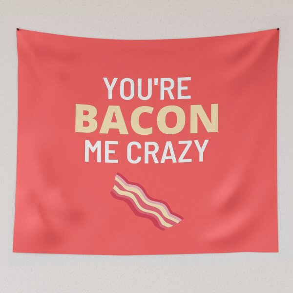 Item preview, You're bacon me crazy designed and sold by CurbsideDeli.
