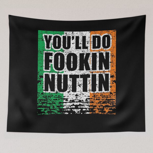 Item preview, You'll Do Fookin Nuttin Irish Pride Boxing MMA Fighting Gift designed and sold by Mfk Clothes.