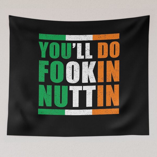 Item preview, You'll Do Fookin Nuttin Irish Pride Boxing MMA Fighting Gift designed and sold by Mfk Clothes.
