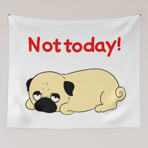 Item preview, Not Today Pug designed and sold by HumphreythePug.