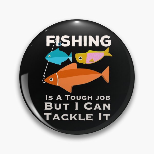 Item preview,  Fishing is a tough job but I can tackle it Quote designed and sold by papaipapai198.