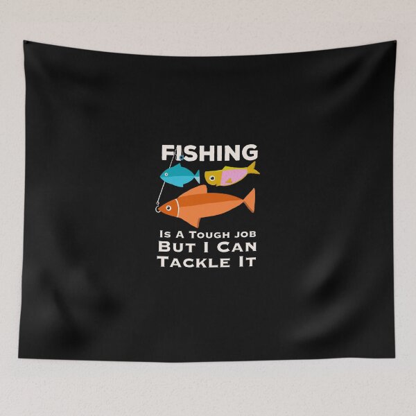 Item preview,  Fishing is a tough job but I can tackle it Quote designed and sold by papaipapai198.