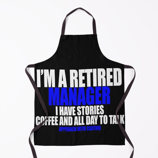 Item preview,   I'm a retired manager I have stories coffee and all day to talk designed and sold by Crystalsgraphix.