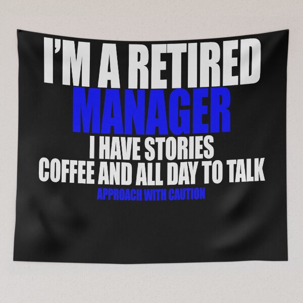 Item preview,   I'm a retired manager I have stories coffee and all day to talk designed and sold by Crystalsgraphix.