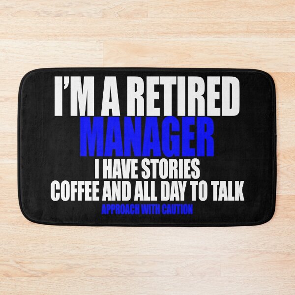 Item preview,   I'm a retired manager I have stories coffee and all day to talk designed and sold by Crystalsgraphix.