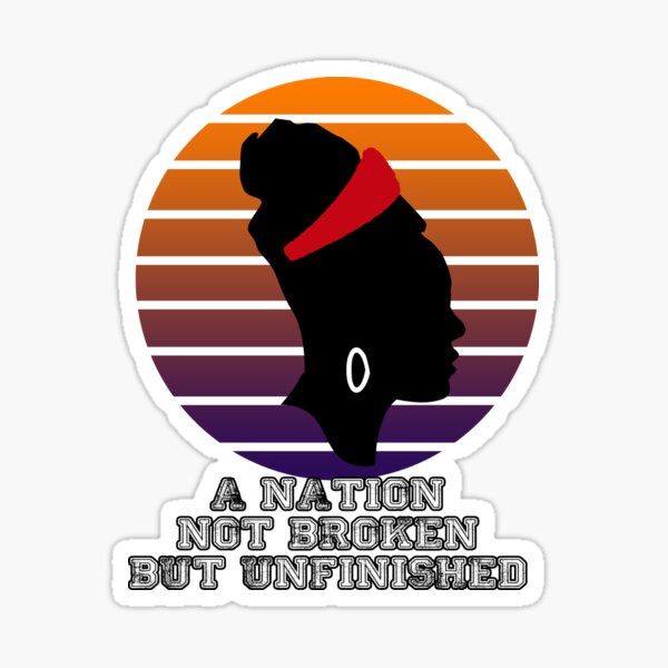 A nation not broken but unfinished Sticker