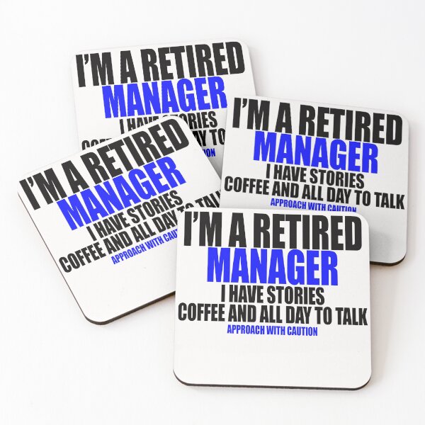 Item preview, I'm a retired manager I have stories coffee and all day to talk designed and sold by Crystalsgraphix.